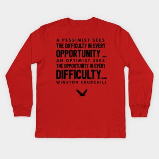 A Pessimist sees difficulty in every opportunity..  Winston churchill Kids Long Sleeve T-Shirt